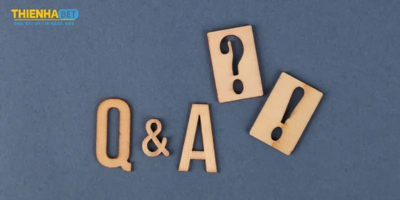 Tổng hợp câu hỏi thường gặp tại hệ thống Thienhabet 1 Tổng hợp những câu hỏi thường gặp tại Thienhabet