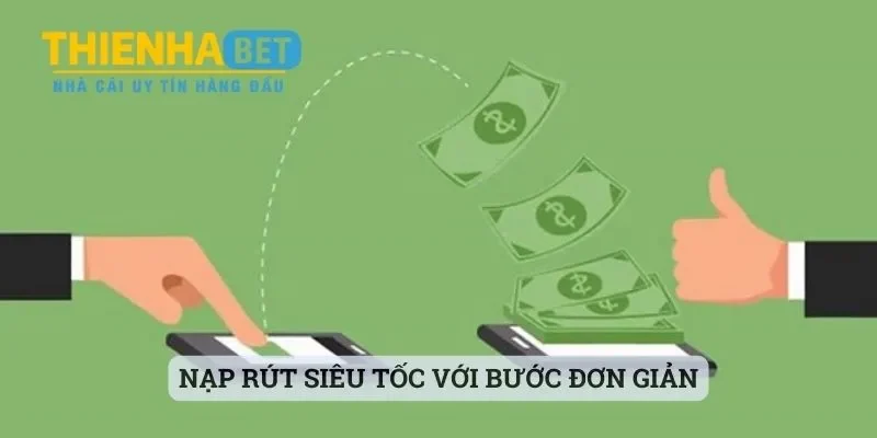 Thienhabet - Nhà Cái Hot Hit Số 1 Thị Trường Cược Hiện Nay 6 Nạp rút siêu tốc với bước đơn giản
