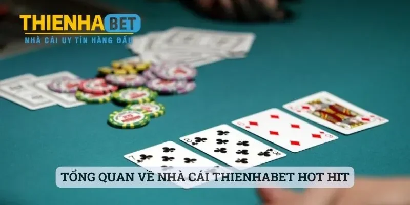 Thienhabet - Nhà Cái Hot Hit Số 1 Thị Trường Cược Hiện Nay 2 Tổng quan về nhà cái Thienhabet hot hit