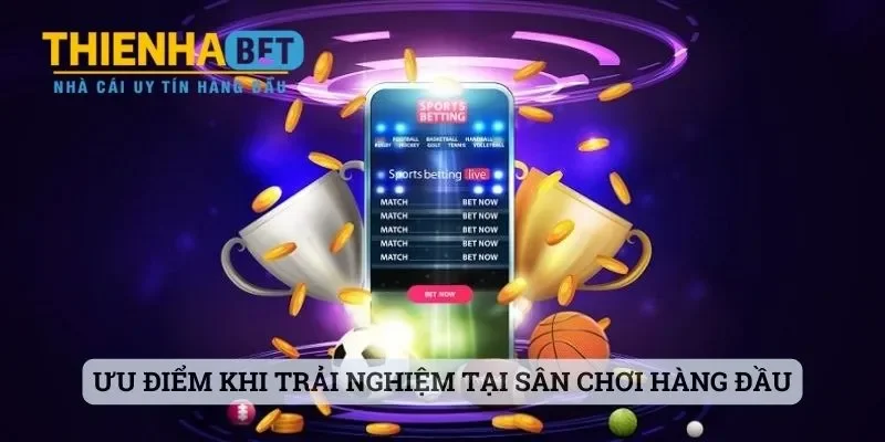 Thienhabet - Nhà Cái Hot Hit Số 1 Thị Trường Cược Hiện Nay 3 Ưu điểm khi trải nghiệm tại sân chơi hàng đầu thị trường